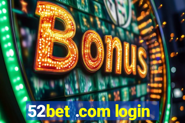 52bet .com login